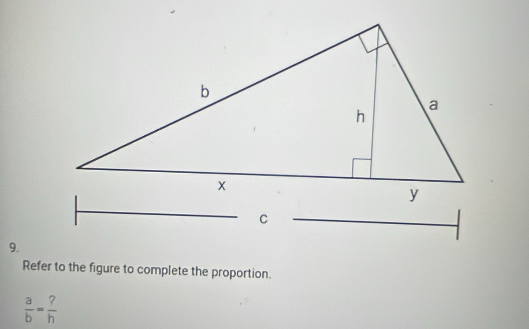 Refer to the figure to complete the proportion.
 a/b = ?/h 