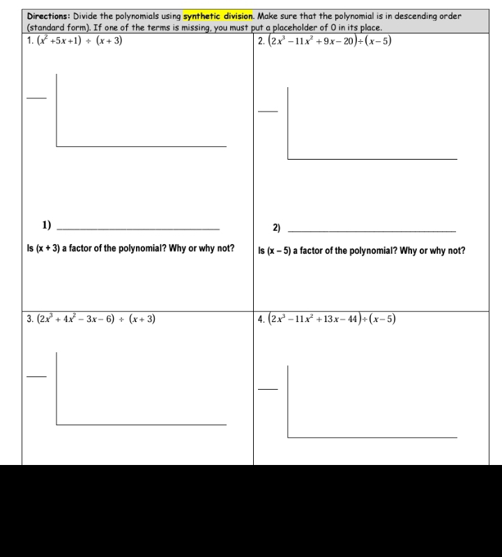 Directions: Divide the polynomials using synthetic division. Make sure that the polynomial is in descending order