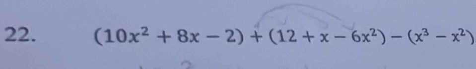 (10x^2+8x-2)+(12+x-6x^2)-(x^3-x^2)