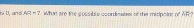 is 0, and AR=7. What are the possible coordinates of the midpoint of overline AR 2