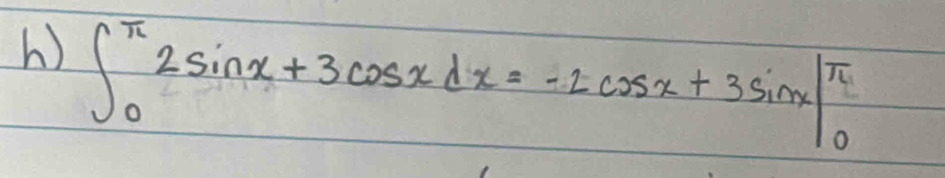 ∈t _0^((π)2sin x+3cos xdx=-2cos x+3sin x|^π)_0