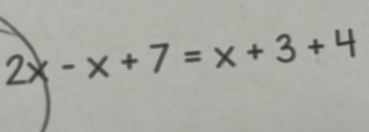 2x-x+7=x+3+4