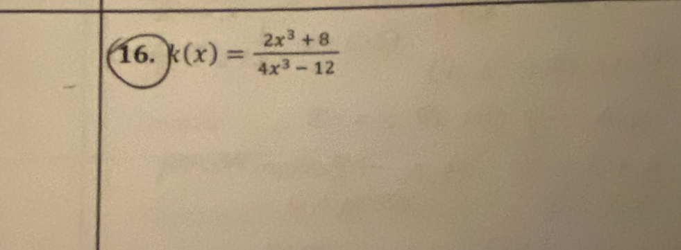 k(x)= (2x^3+8)/4x^3-12 