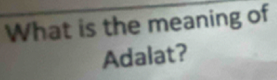 What is the meaning of 
Adalat?