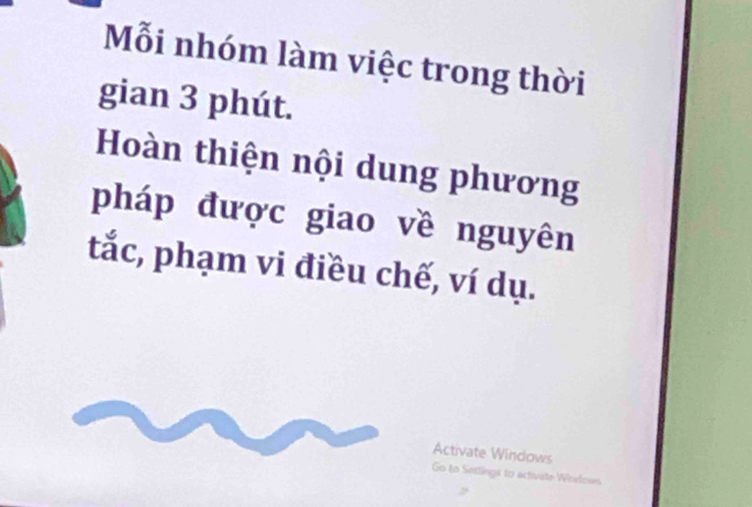 Mỗi nhóm làm việc trong thời 
gian 3 phút. 
Hoàn thiện nội dung phương 
pháp được giao về nguyên 
tắc, phạm vi điều chế, ví dụ. 
Activate Windows 
Go to Settings to activate Windows