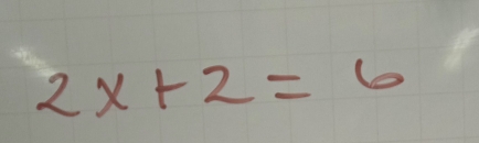 2x+2=6