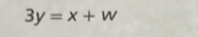 3y=x+w