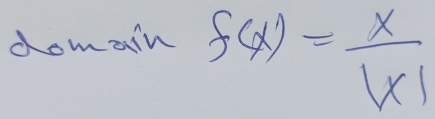 domain f(x)= x/|x| 