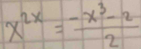 x^(2x)= (-x^3-2)/2 