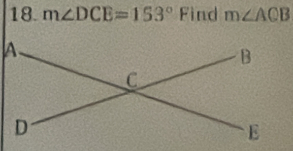 m∠ DCE=153° Find m∠ ACB