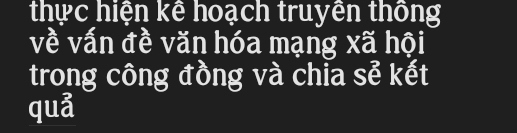 thực hiện kể hoạch truyền thống 
về vấn đề văn hóa mạng xã hội 
trong công đồng và chia sễ kết 
quả