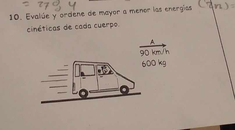 Evalúe y ordene de mayor a menor las energías 
cinéticas de cada cuerpo.
00 kg