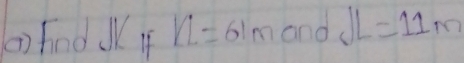 ②) Fnd. J 4 YL=61m and JL=11m