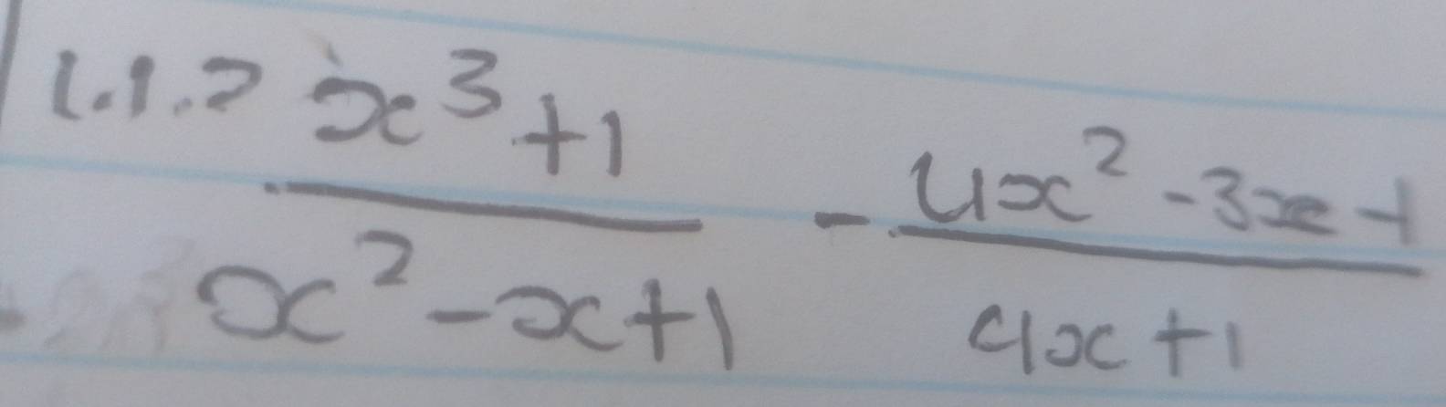 frac x (x^3+1)/x^2-x+1 - (4x^2-1)/4x+1 