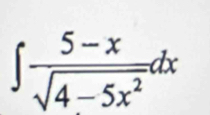 ∈t  (5-x)/sqrt(4-5x^2) dx