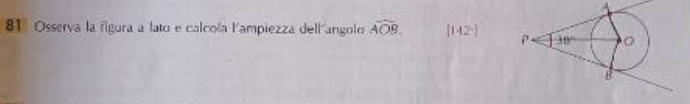 Osserva la figura a lato e calcola lampiezza dell angolo widehat AOB. [142°]