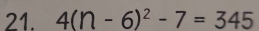 4(n-6)^2-7=345