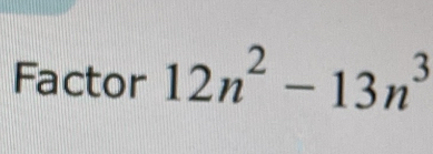 Factor 12n^2-13n^3