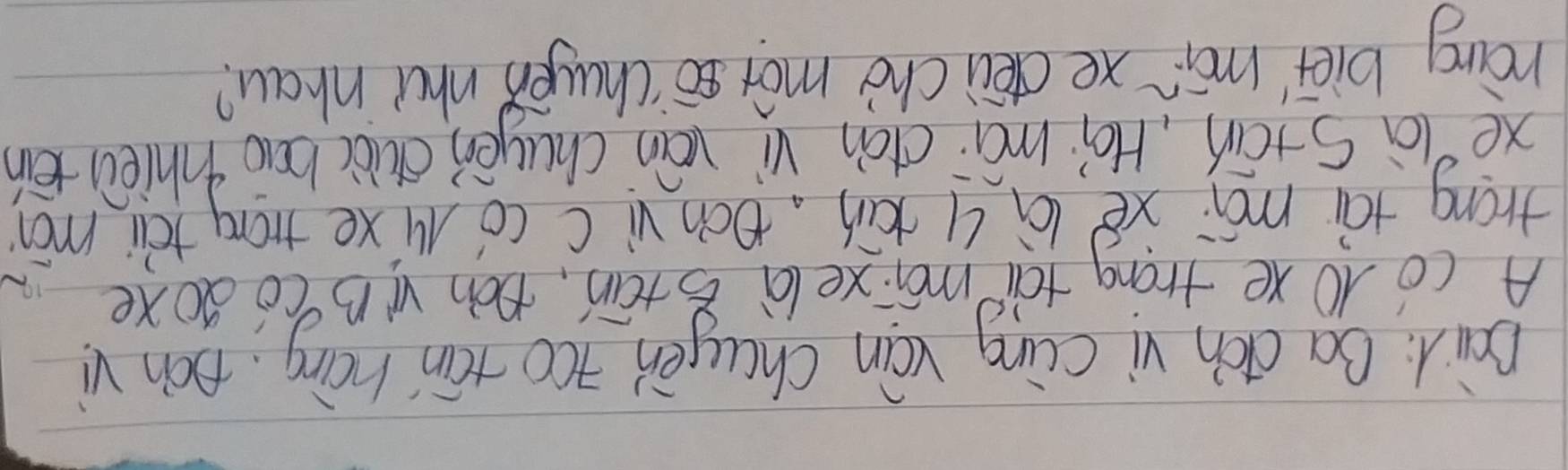 Dai A: Ba dch vi cing ván chayen ico tán hàng Bàn v 
A cǒ 10xe trong tà máixe là stán, on vìncǒ doxe 
trong tái mái xé là u xùn, Dcn vì c cǒ lxe tóng tái mài 
xe là S+án, Hoi má cán vì ván chuyen quà bāo thièi tin 
ràng biē mái xe dei chó mot ¢ò`chayen whu nhau?