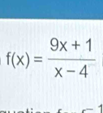 f(x)= (9x+1)/x-4 