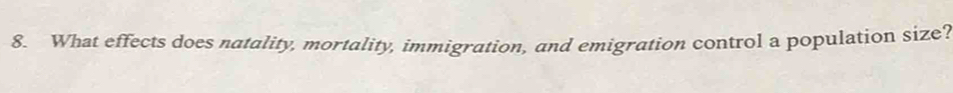 What effects does natality, mortality, immigration, and emigration control a population size?