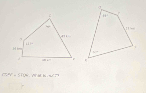 CDEF=STQR. What is m∠ T