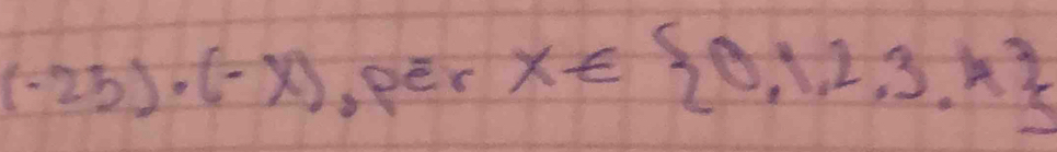 (-25)· (-x),perx∈  0,1,2,3,4