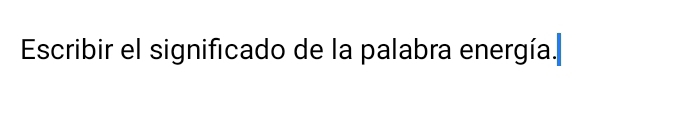 Escribir el significado de la palabra energía.