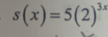 s(x)=5(2)^3x