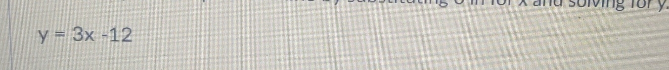 a solving fory.
y=3x-12