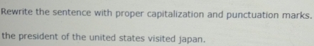 Rewrite the sentence with proper capitalization and punctuation marks. 
the president of the united states visited japan.