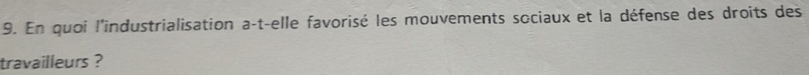 En quoi l'industrialisation a-t-elle favorisé les mouvements sociaux et la défense des droits des 
travailleurs ?