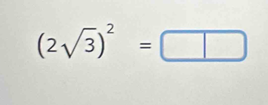 (2sqrt(3))^2=□