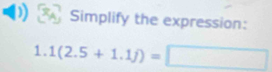 Simplify the expression: 
L. 1(2.5+1.1j)=□