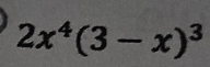 2x^4(3-x)^3