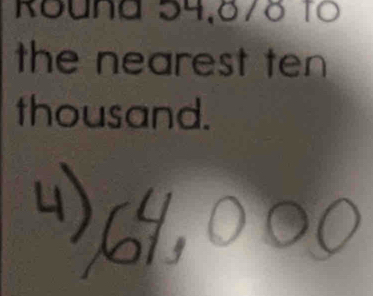 Rouna 54,8/ö To 
the nearest ten 
thousand.