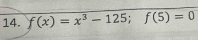 f(x)=x^3-125; f(5)=0