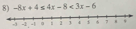 -8x+4≤ 4x-8<3x-6</tex>