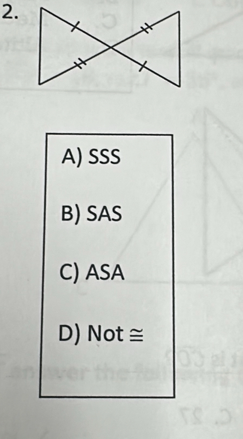 A) SSS
B) SAS
C) ASA
D) Not ≅