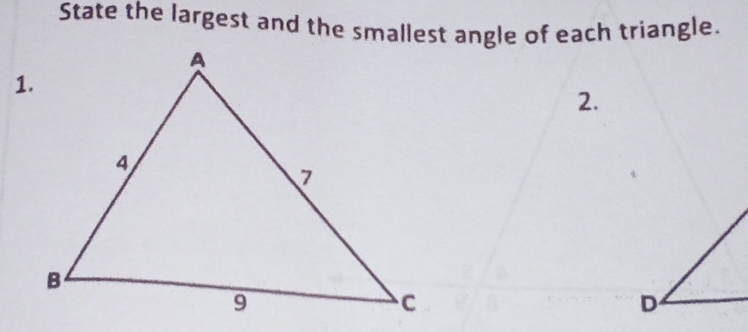 State the largest and the smallest angle of each triangle. 
2.