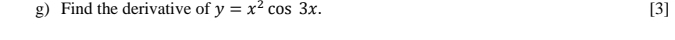 Find the derivative of y=x^2cos 3x. [3]