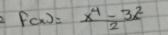 f(x)= (x^4-3x^2)/2 