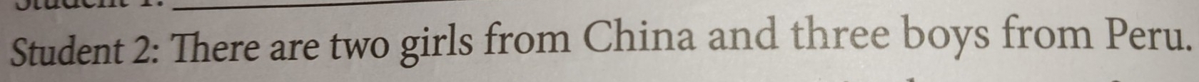 Student 2: There are two girls from China and three boys from Peru.