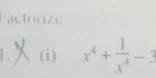 ve 
(i) x^4+ 1/x^4 -3