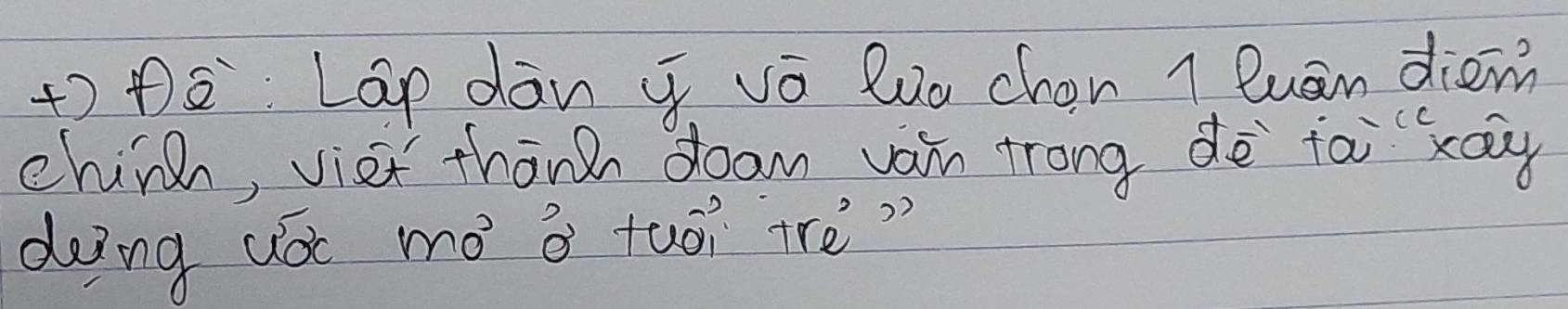+) ēLap dàn ¢ vō luo chon 1 Quan diem 
china, viet thān doam van trong dè fai xay 
doing (oi mó ā tuoi trè"