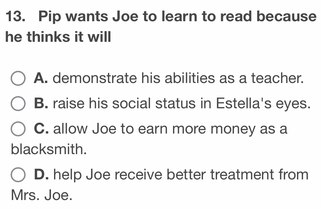 Solved: Pip wants Joe to learn to read because he thinks it will A ...