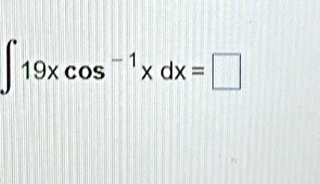 ∈t 19xcos^(-1)xdx=□