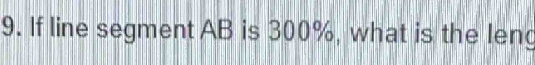 If line segment AB is 300%, what is the leng