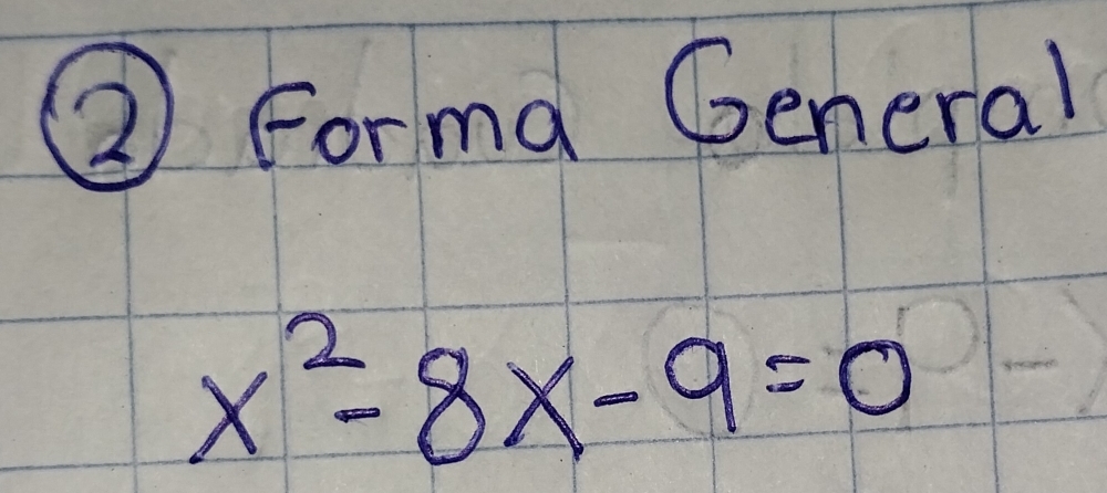 ② Forma General
x^2-8x-9=0