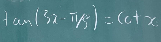 tan (3x-π /3)=cot x